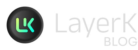 LayerK Blog