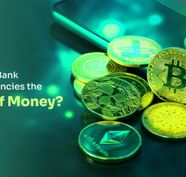 Are Central Bank Digital Currencies the Future of Money? 